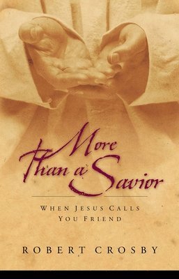 Robert Crosby, Robert C. Crosby - More Than a Savior, Häftad