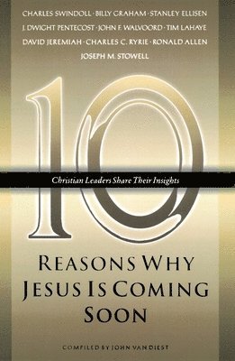 bokomslag Ten Reasons Why Jesus Is Coming Soon: Ten Christian Leaders Share Their Insights