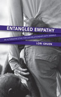 bokomslag Entangled Empathy: An Alternative Ethic for Our Relationships with Animals