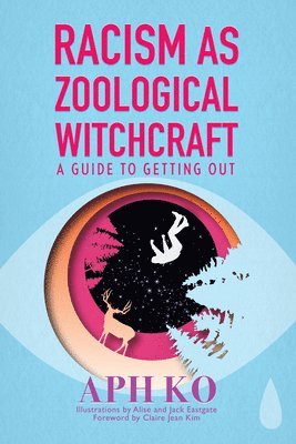 Aph Ko - Racism as Zoological Witchcraft, Häftad. Tillgänglighet: Lägg i varukorg