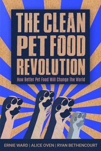 bokomslag The Clean Pet Food Revolution