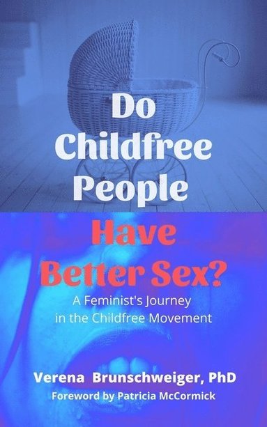 bokomslag Do Childfree People Have Better Sex?