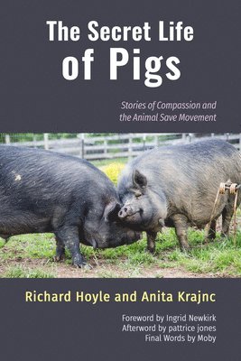bokomslag The Secret Life of Pigs: Stories of Compassion and the Animal Save Movement