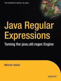 bokomslag Java Regular Expressions: Taming the Java.util.regex Engine