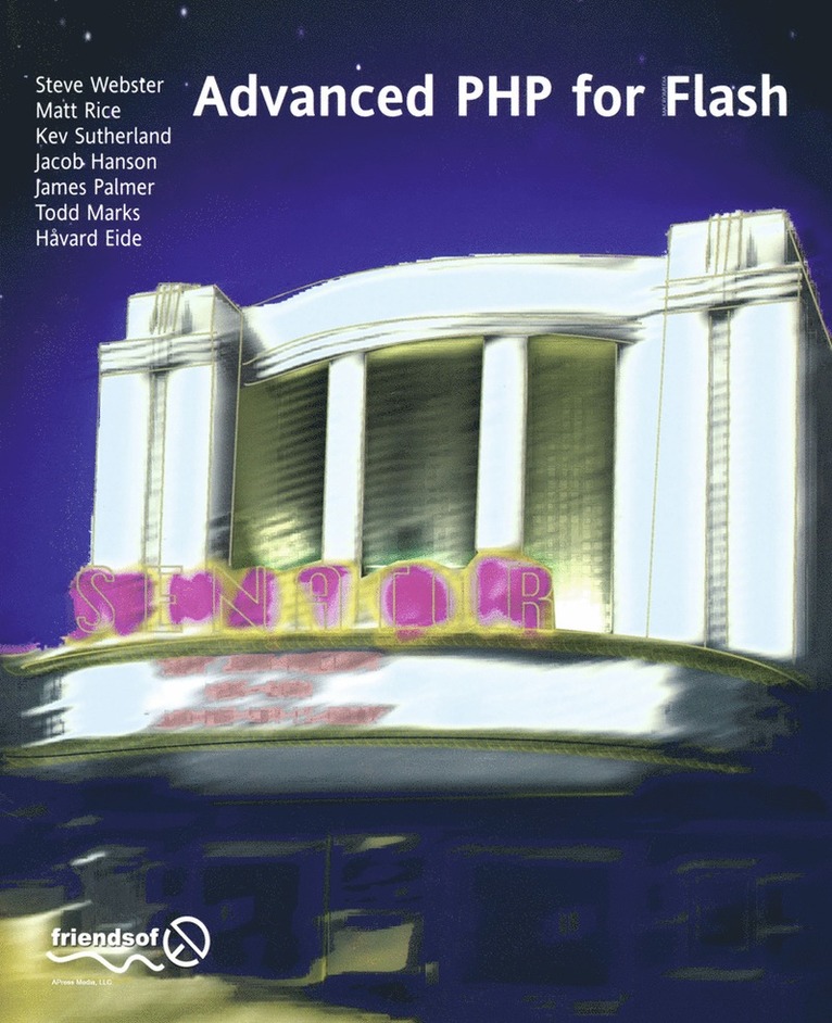 Steve Webster, Frank Rice, James Dean Palmer, Kev Sutherland, Todd Marks, Jacob Hanson, Harvard Eide, Steve Webster, Frank Rice - Advanced PHP for Flash, Häftad