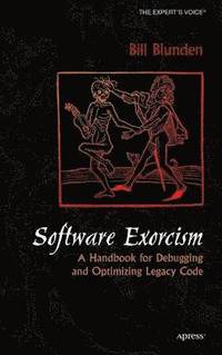 bokomslag Software Exorcism: A Hanbook for Debugging & Optimizing Legacy Code