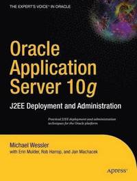 bokomslag Oracle Application Server 10g: J2EE Deployment & Administrtion