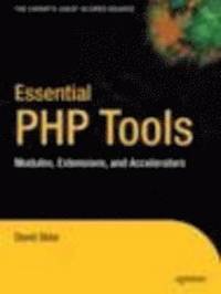 bokomslag Essential PHP Tools: Modules, Extensions, and Accelerators