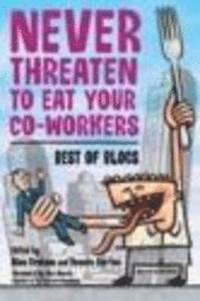 bokomslag Never Threaten to Eat Your Co-Workers