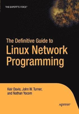 Nathan Yocom, John Turner, Keir Davis - Definitive Guide to Linux Network Programming, Häftad