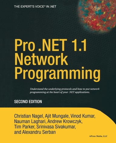 Alexandru Serban, Ajit Mungale, Christian Nagel, Andrew Krowczyk, Tim Parker, Vinod Kumar, Srinivasa Sivakumar, Nauman Laghari - Pro .NET 1.1 Network Programming, Häftad
