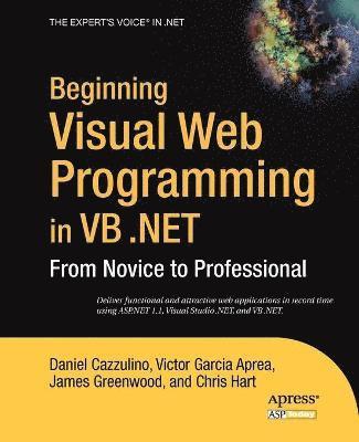 Chris Hart, James Greenwood, Daniel Cazzulino, Victor Garcia Aprea, Craig Bowes - Beginning Visual Web Programming in VB .NET, Häftad