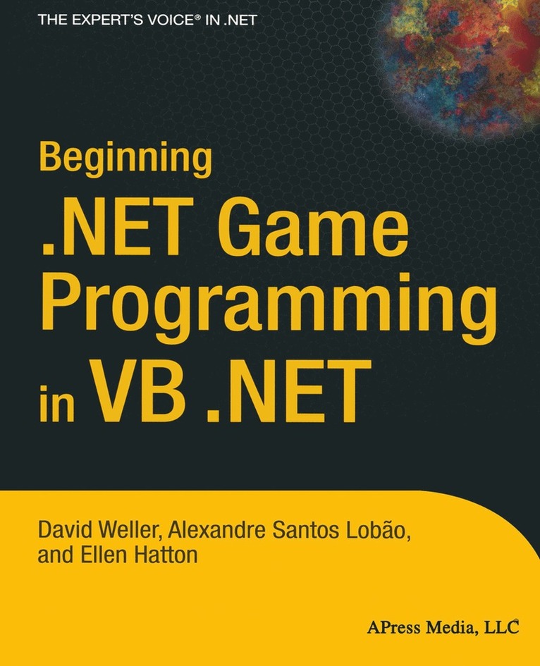 David Weller, Alexandre Santos Lobao, Ellen Hatton, David Weller, Alexandre Santos Lobao - Beginning .NET Game Programming in VB .NET, Häftad