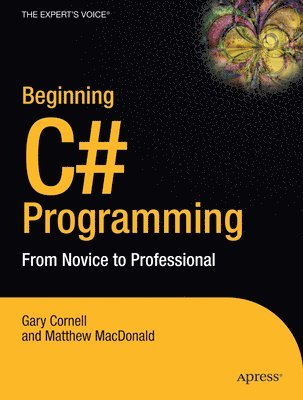 Gary Cornell, Matthew MacDonald - Beginning C# Programming: From Novice to Professional, Häftad