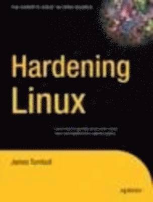 James Turnbull - Hardening Linux, Häftad
