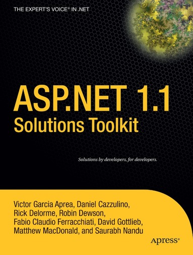 Matthew MacDonald, Victor Garcia Aprea, Robin Dewson, Saurabh Nandu, Richard Delorme, Daniel Cazzulino, Fabio Claudio Ferracchiati, David Gottlieb - ASP.NET 1.1 Solutions Toolkit, Häftad