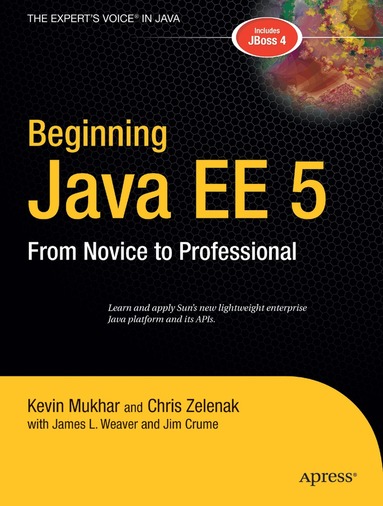 Kevin Mukhar, James Weaver, James Crume, Chris Zelenak - Beginning Java EE 5, Häftad