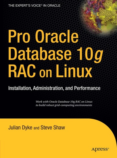 John Shaw, Julian Dyke - Pro Oracle Database 10g RAC on Linux, Inbunden