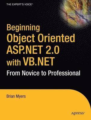 Brian Myers, Brian R. Myers - Beginning Object-Oriented ASP.NET 2.0 with VB .NET, Häftad