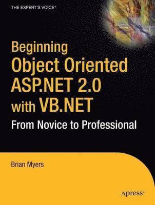 Beginning Object Oriented ASP.NET 2.0 With VB.NET: From Novice to Professional 1