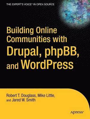 Building Online Communities with Drupal, phpBB, & WordPress 1
