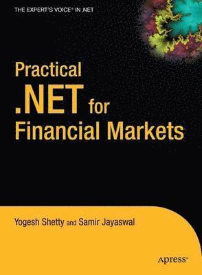 Vivek Shetty, Manish Jayaswal, Yogesh Shetty, Samir Jayaswal - Practical .NET for Financial Markets, Inbunden