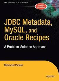 bokomslag JDBC Metadata, MySQL, & Oracle Recipes: A Problem-Solution Approach
