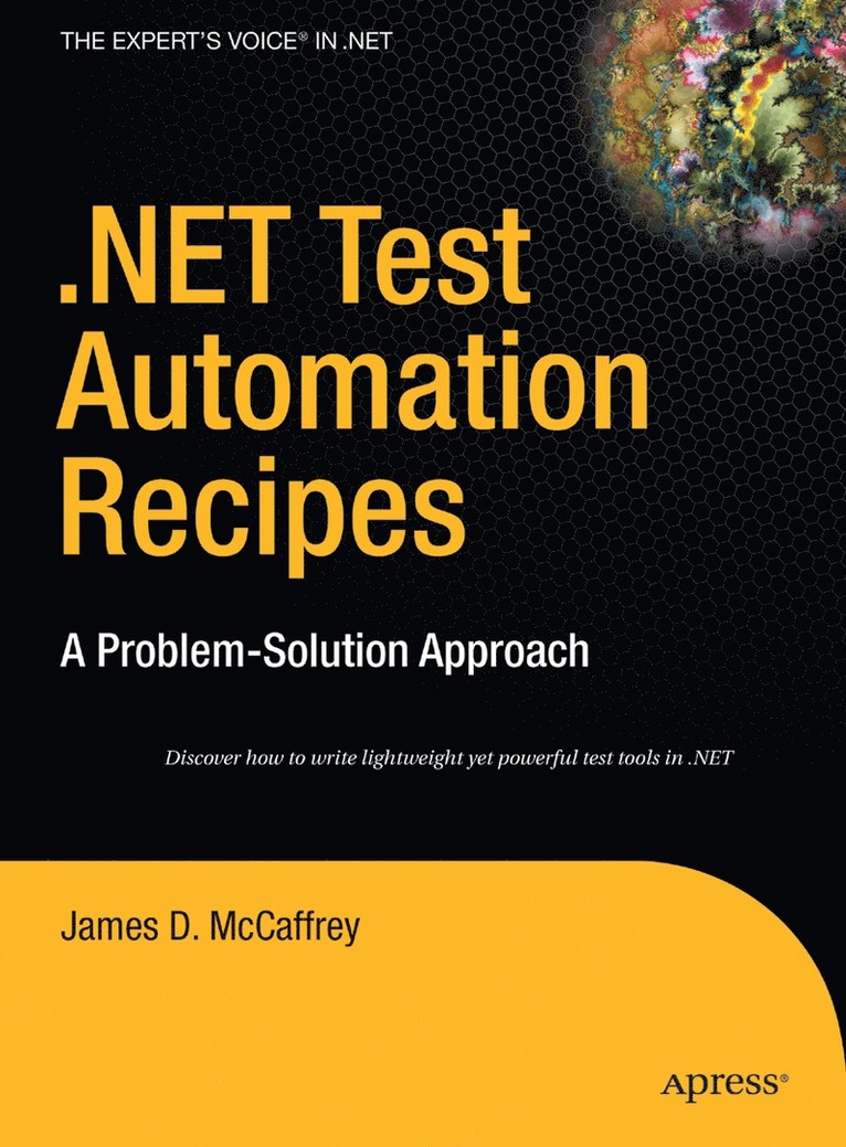 .NET Test Automation Recipes: A Problem-Solution Approach 1