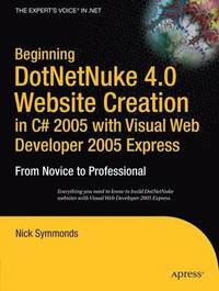 bokomslag Beginning DotNetNuke 4.0 Website Creation in C# 2005 with Visual Web Developer 2005 Express: From Novice to Professional
