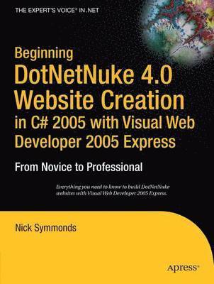 Beginning DotNetNuke 4.0 Website Creation in C# 2005 with Visual Web Developer 2005 Express: From Novice to Professional 1
