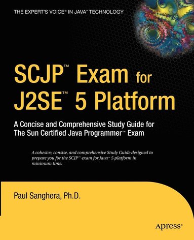 bokomslag SCJP Exam For J2SE 5: A Concise and Comprehensive Study Guide for the Sun Certified Java Programmer Exam