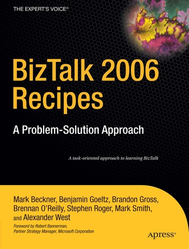 Mark Beckner, Ben Goeltz, Brandon Gross, Stephen Roger, Mark Smith, Alexander West - BizTalk 2006 Recipes, Häftad