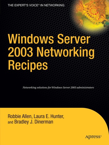 Robbie Allen, Beau Hunter, Brad Dinerman - Windows Server 2003 Networking Recipes, Häftad
