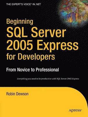 Robin Dewson - Beginning SQL Server 2005 Express for Developers, Häftad