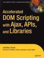bokomslag Accelerated DOM Scripting with Ajax, APIs and Libraries