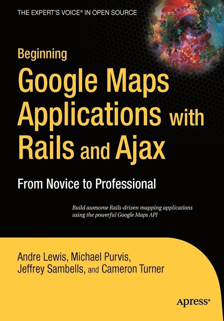 Beginning Google Maps Applications with Rails and Ajax: From Novice to Professional 1