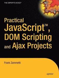 bokomslag Practical JavaScript, DOM Scripting, & Ajax Projects