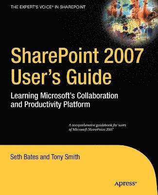 Tony Smith, Seth Bates - SharePoint 2007 User's Guide, Häftad