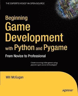 Beginning Game Development with Python and Pygame: From Novice to Professional 1