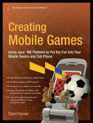 bokomslag Creating Mobile Games: Using Java ME Platform to Put the Fun into Your Mobile Device and Cell Phone