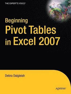 Beginning PivotTables in Excel 2007: From Novice to Professional 1