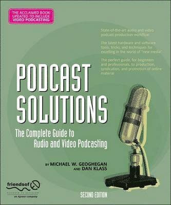 Podcast Solutions: The Complete Guide to Audio and Video Podcasting 1