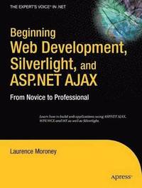 bokomslag Beginning Web Development, Silverlight, and ASP.NET AJAX: From Novice to Professional