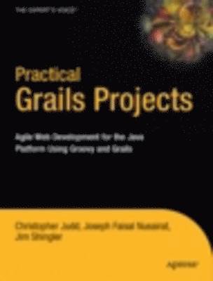 Christopher M. Judd, Joseph Faisal Nusairat, Jim Shingler - Practical Grails Projects, Häftad