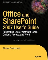 bokomslag Office & SharePoint 2007 User's Guide: Integrating SharePoint with Excel, Outlook, Access & Word
