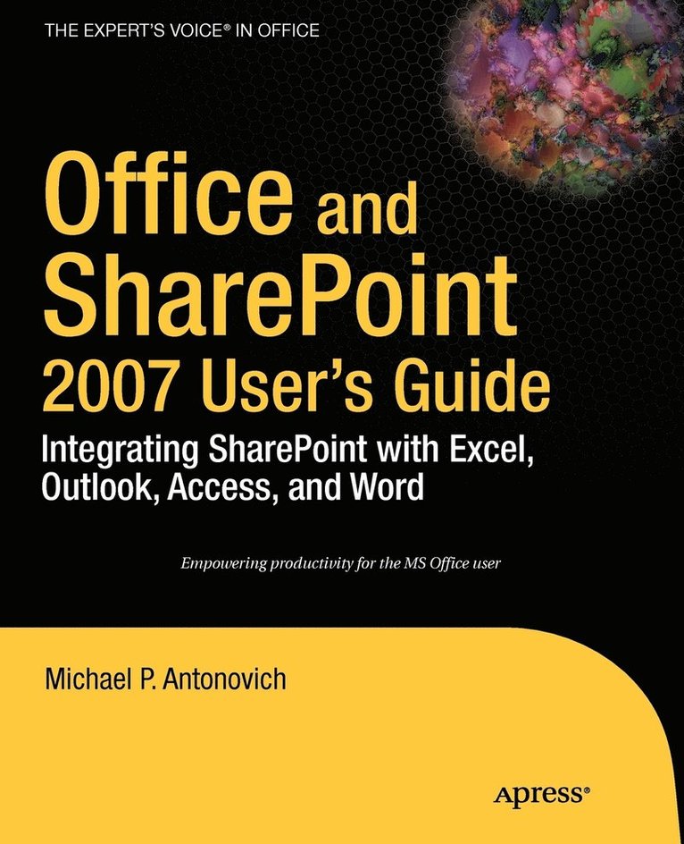 Office & SharePoint 2007 User's Guide: Integrating SharePoint with Excel, Outlook, Access & Word 1