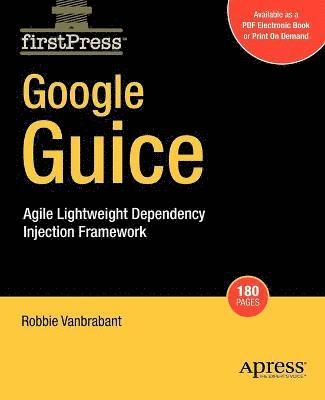 bokomslag Google Guice: Agile Lightweight Dependency Injection Framework