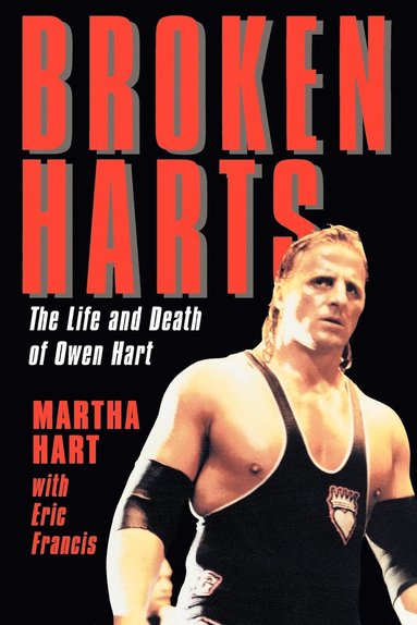 bokomslag Broken Harts: The Life and Death of Owen Hart