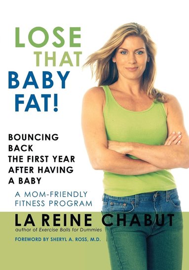 bokomslag Lose That Baby Fat!: Bouncing Back the First Year after Having a Baby--A Mom Friendly Fitness Program