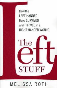 bokomslag The Left Stuff: How the Left-Handed Have Survived and Thrived in a Right-Handed World